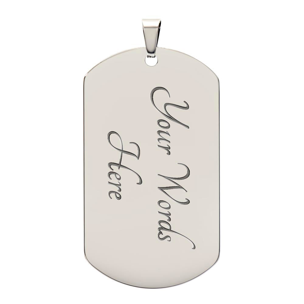 I love you as high as the sky and as deep as the sea. - Dog tag