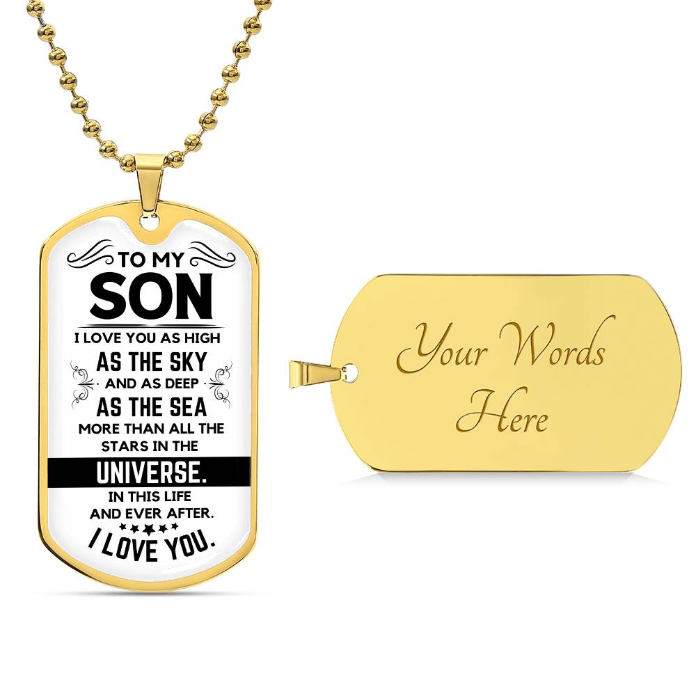 I love you as high as the sky and as deep as the sea. - Dog tag