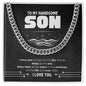 Cuban Link Chain To My Handsome Son I love you as high as the sky and as deep as the sea. Graduation, Birthday