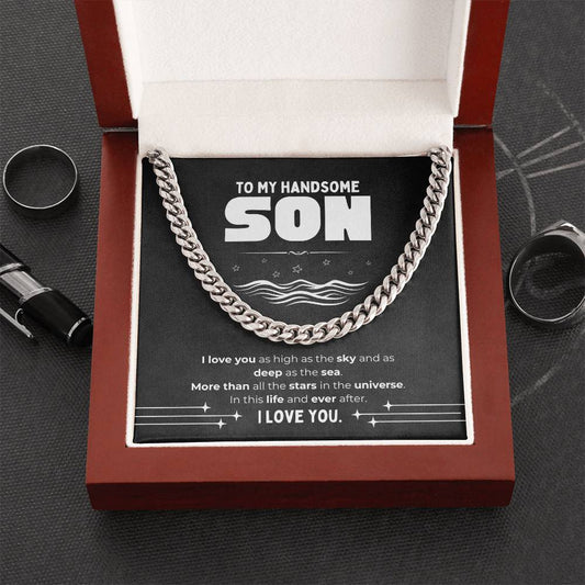 Cuban Link Chain To My Handsome Son I love you as high as the sky and as deep as the sea. Graduation, Birthday